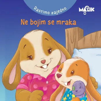 Malik knjiga Rastimo zajedno, ne bojim se mraka 