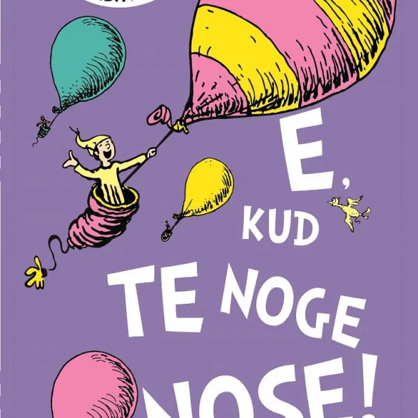 Malik knjiga E, kud te noge nose - Dr.Seuss 