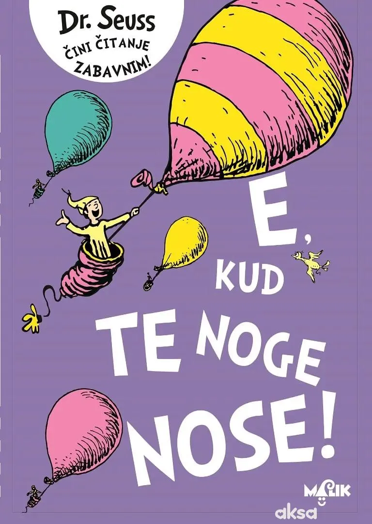 Malik knjiga E, kud te noge nose - Dr.Seuss 